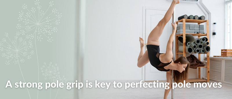 strong pole grip is key to perfecting pole moves
